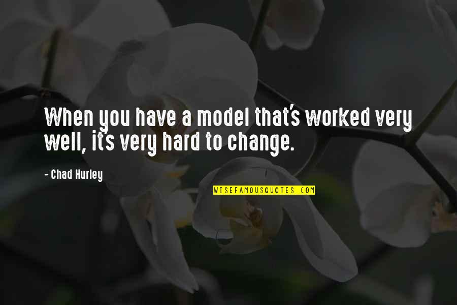 Mac Miller Birthday Quotes By Chad Hurley: When you have a model that's worked very