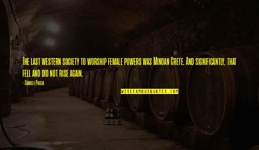 Mac Nation Cafe Quotes By Camille Paglia: The last western society to worship female powers Mac Nation Cafe Quotes By Camille Paglia: The last western society to worship female powers