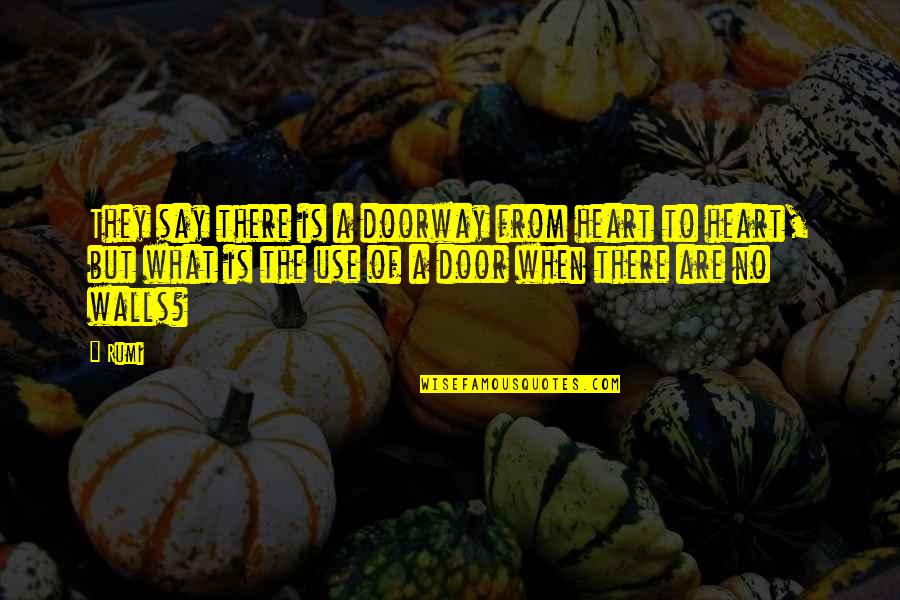 Mac Nation Quotes By Rumi: They say there is a doorway from heart Mac Nation Quotes By Rumi: They say there is a doorway from heart