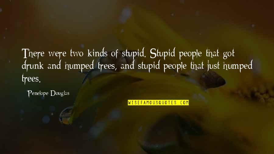 Mac Paint Paint Quotes By Penelope Douglas: There were two kinds of stupid. Stupid people