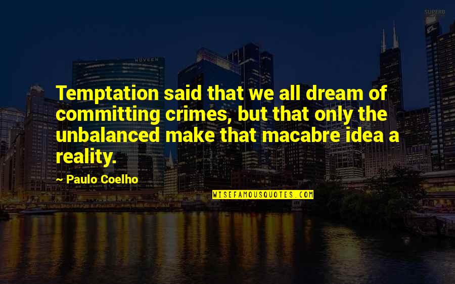 Macabre Quotes By Paulo Coelho: Temptation said that we all dream of committing