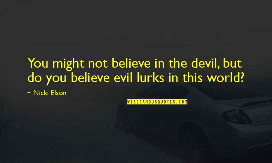 Macabro De Guatemala Quotes By Nicki Elson: You might not believe in the devil, but