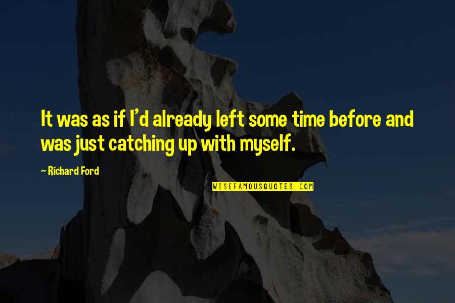 Macaca Nigra Quotes By Richard Ford: It was as if I'd already left some