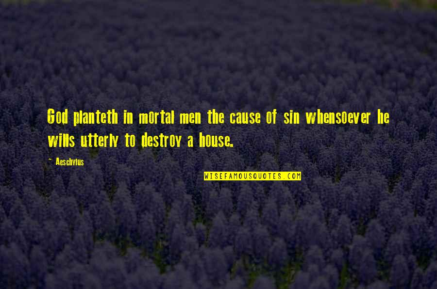 Macadamized Clue Quotes By Aeschylus: God planteth in mortal men the cause of