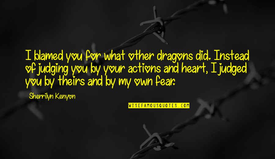 Macalalag Vs Ombudsman Quotes By Sherrilyn Kenyon: I blamed you for what other dragons did.