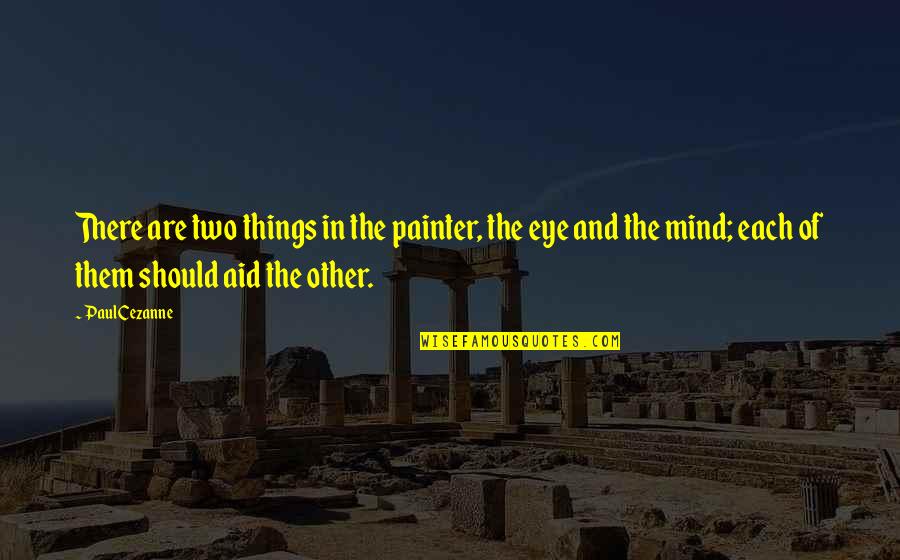 Macandal Quotes By Paul Cezanne: There are two things in the painter, the