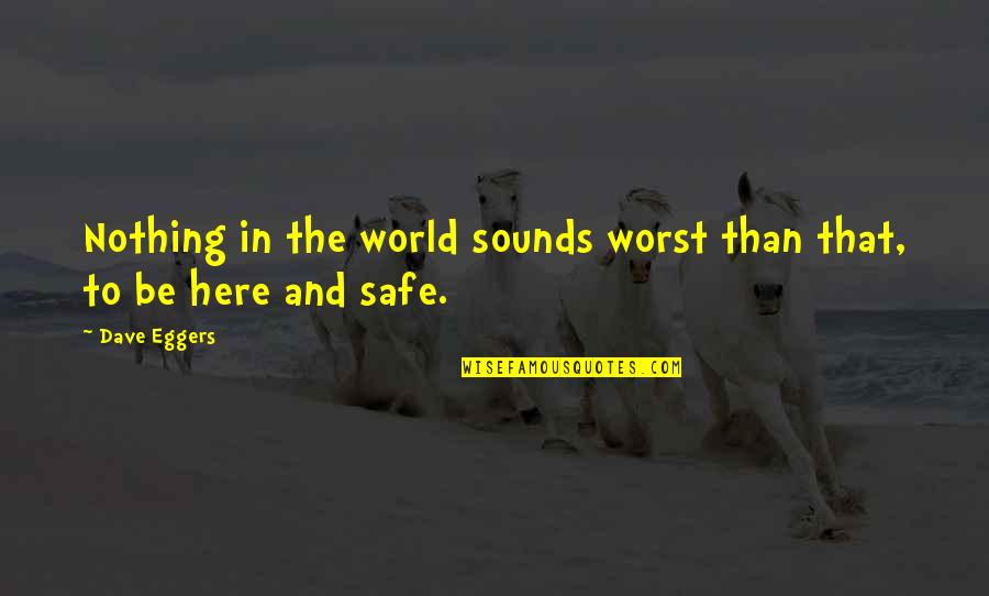 Macanudo Hampton Quotes By Dave Eggers: Nothing in the world sounds worst than that,