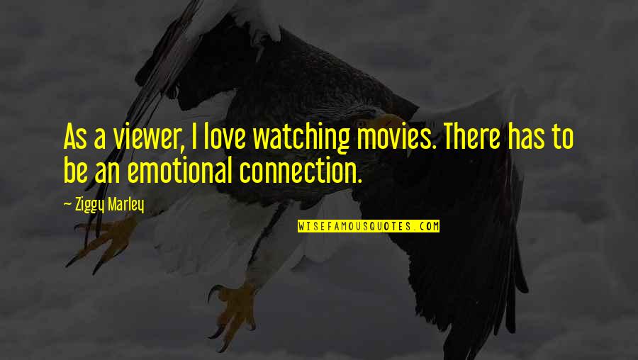 Macara Quotes By Ziggy Marley: As a viewer, I love watching movies. There