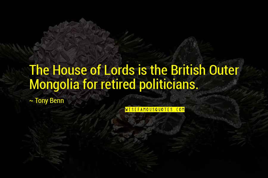 Macaria Goddess Quotes By Tony Benn: The House of Lords is the British Outer