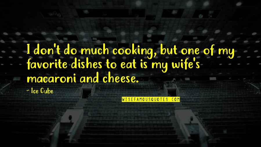 Macaroni Quotes By Ice Cube: I don't do much cooking, but one of