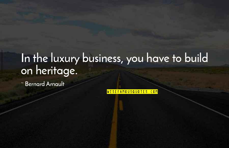 Macaroon Saying Thankful Quotes By Bernard Arnault: In the luxury business, you have to build Macaroon Saying Thankful Quotes By Bernard Arnault: In the luxury business, you have to build