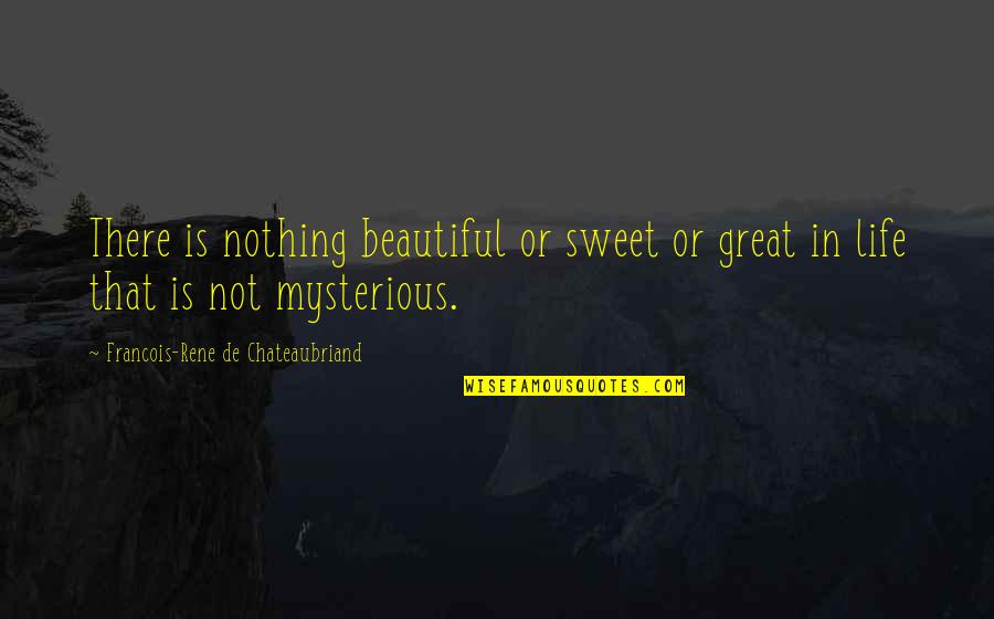 Macaroons Quotes By Francois-Rene De Chateaubriand: There is nothing beautiful or sweet or great Macaroons Quotes By Francois-Rene De Chateaubriand: There is nothing beautiful or sweet or great