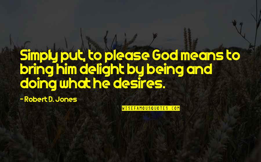 Macarrones Postre Quotes By Robert D. Jones: Simply put, to please God means to bring Macarrones Postre Quotes By Robert D. Jones: Simply put, to please God means to bring
