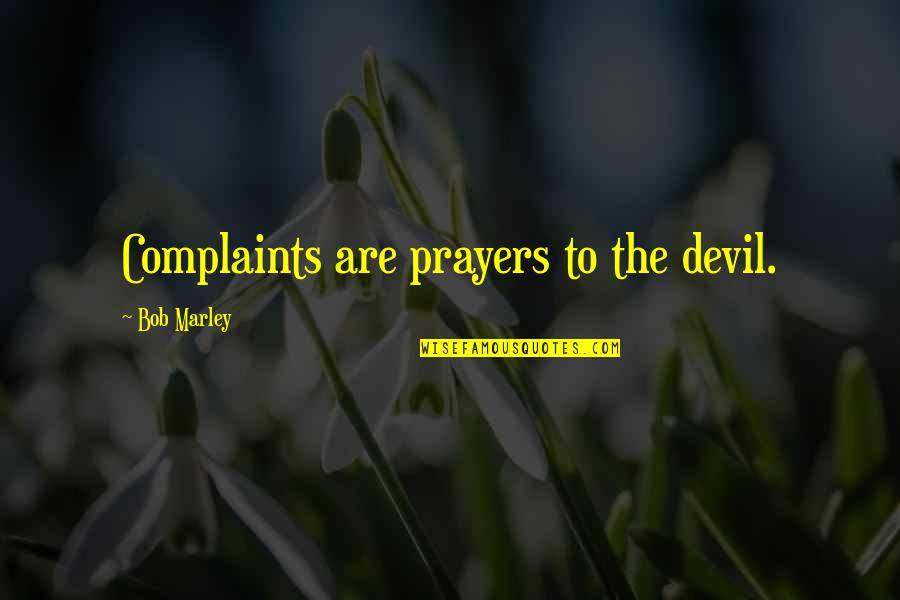 Macarthurs Appliances Quotes By Bob Marley: Complaints are prayers to the devil. Macarthurs Appliances Quotes By Bob Marley: Complaints are prayers to the devil.