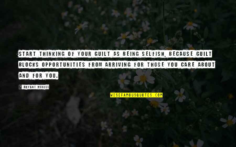 Macauba Granite Quotes By Bryant McGill: Start thinking of your guilt as being selfish, Macauba Granite Quotes By Bryant McGill: Start thinking of your guilt as being selfish,