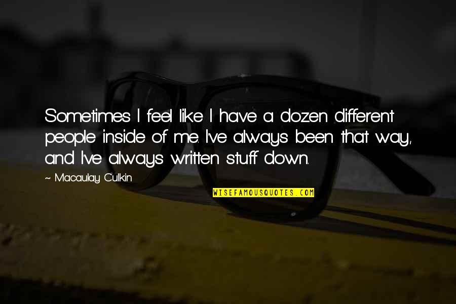 Macaulay Culkin Quotes By Macaulay Culkin: Sometimes I feel like I have a dozen