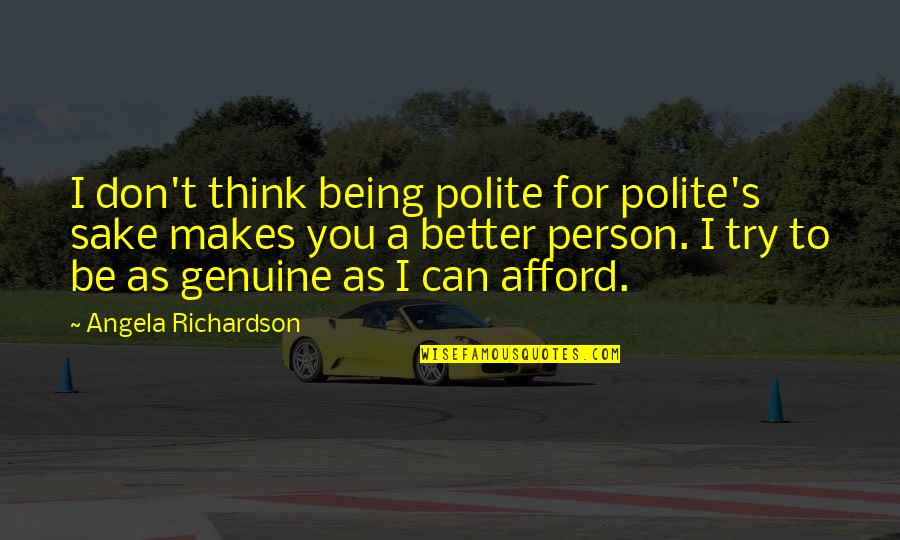 Macaulay Culkin The Good Son Quotes By Angela Richardson: I don't think being polite for polite's sake Macaulay Culkin The Good Son Quotes By Angela Richardson: I don't think being polite for polite's sake