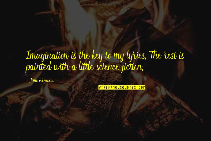 Macaveia Quotes By Jimi Hendrix: Imagination is the key to my lyrics. The Macaveia Quotes By Jimi Hendrix: Imagination is the key to my lyrics. The