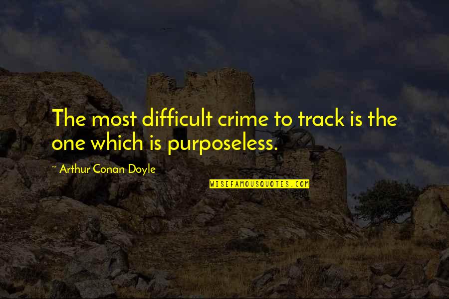 Macbeth Act 1 Scene 5 Quotes By Arthur Conan Doyle: The most difficult crime to track is the