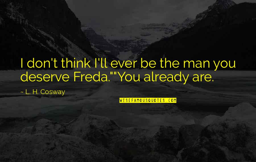 Macbeth Act 5 Blood Quotes By L. H. Cosway: I don't think I'll ever be the man