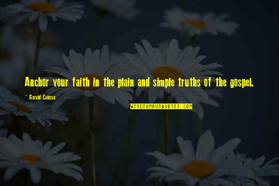 Macbeth Anxiety Quotes By Gerald Causse: Anchor your faith in the plain and simple Macbeth Anxiety Quotes By Gerald Causse: Anchor your faith in the plain and simple
