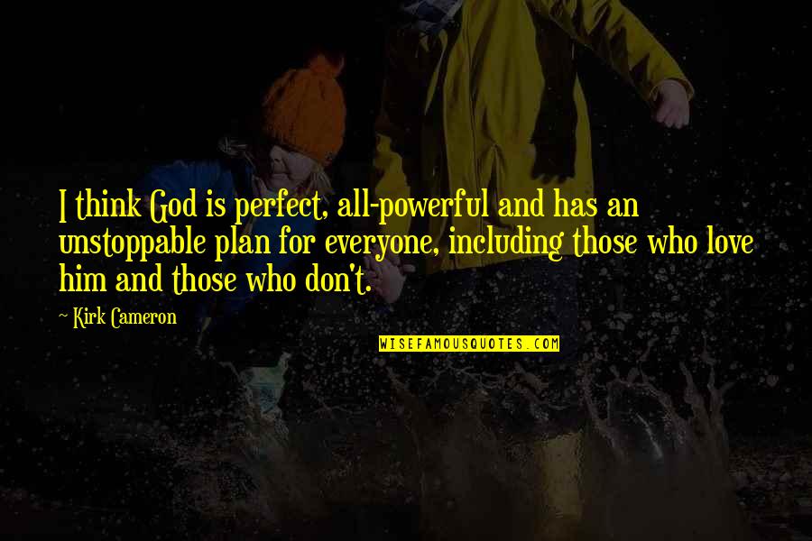 Macbeth Anxiety Quotes By Kirk Cameron: I think God is perfect, all-powerful and has Macbeth Anxiety Quotes By Kirk Cameron: I think God is perfect, all-powerful and has