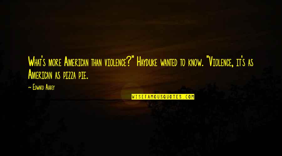 Macbeth Best Supernatural Quotes By Edward Abbey: What's more American than violence?" Hayduke wanted to Macbeth Best Supernatural Quotes By Edward Abbey: What's more American than violence?" Hayduke wanted to