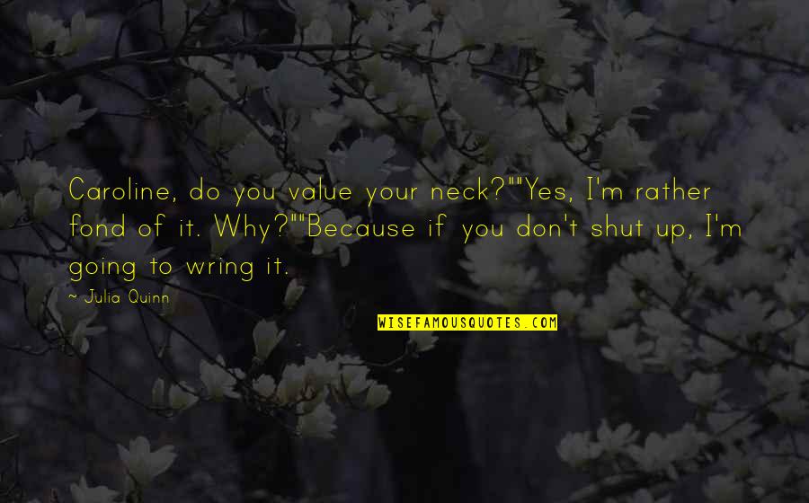Macbeth Best Supernatural Quotes By Julia Quinn: Caroline, do you value your neck?""Yes, I'm rather Macbeth Best Supernatural Quotes By Julia Quinn: Caroline, do you value your neck?""Yes, I'm rather