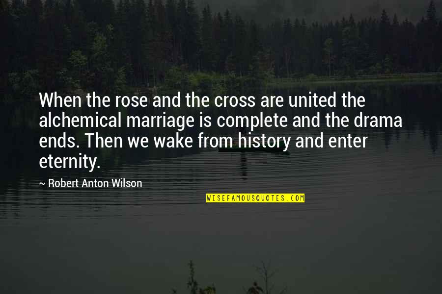 Macbeth Caused His Own Downfall Quotes By Robert Anton Wilson: When the rose and the cross are united