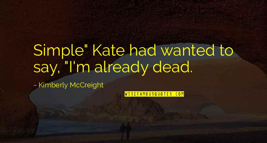 Macbeth Cesarean Quotes By Kimberly McCreight: Simple" Kate had wanted to say, "I'm already