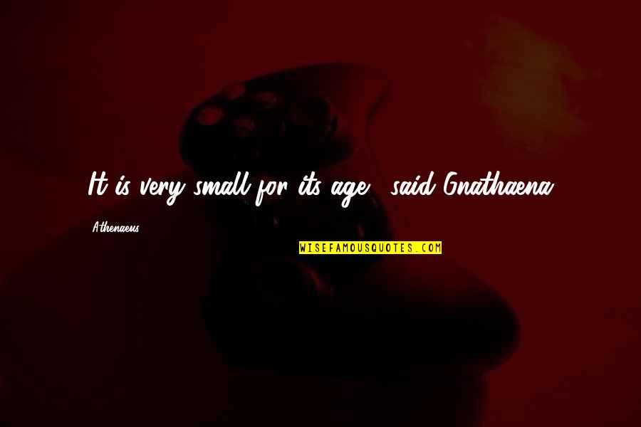 Macbeth Cruel Quotes By Athenaeus: 'It is very small for its age,' said Macbeth Cruel Quotes By Athenaeus: 'It is very small for its age,' said