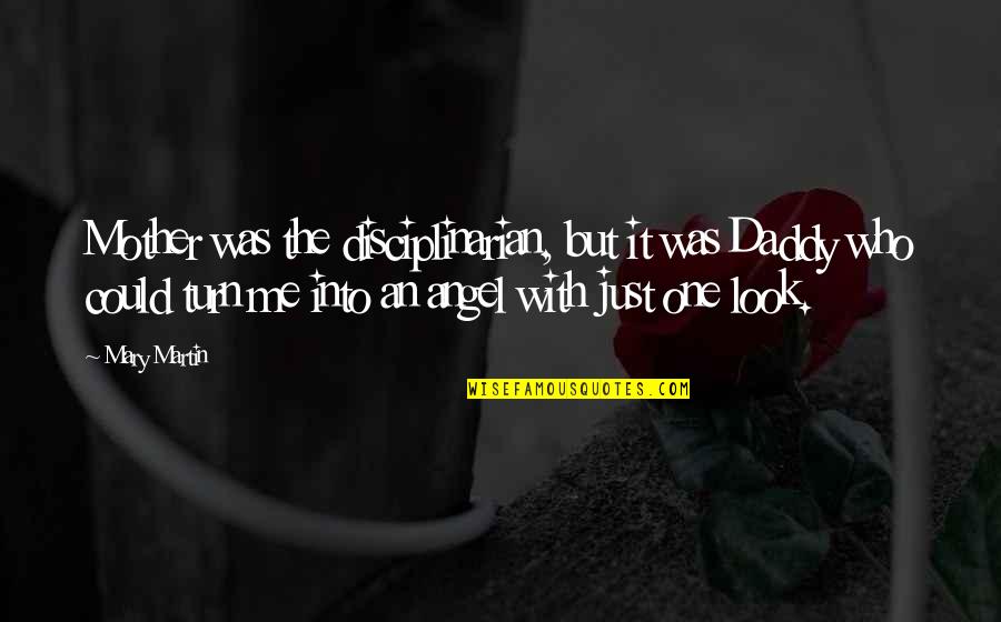Macbeth Dies Quotes By Mary Martin: Mother was the disciplinarian, but it was Daddy Macbeth Dies Quotes By Mary Martin: Mother was the disciplinarian, but it was Daddy