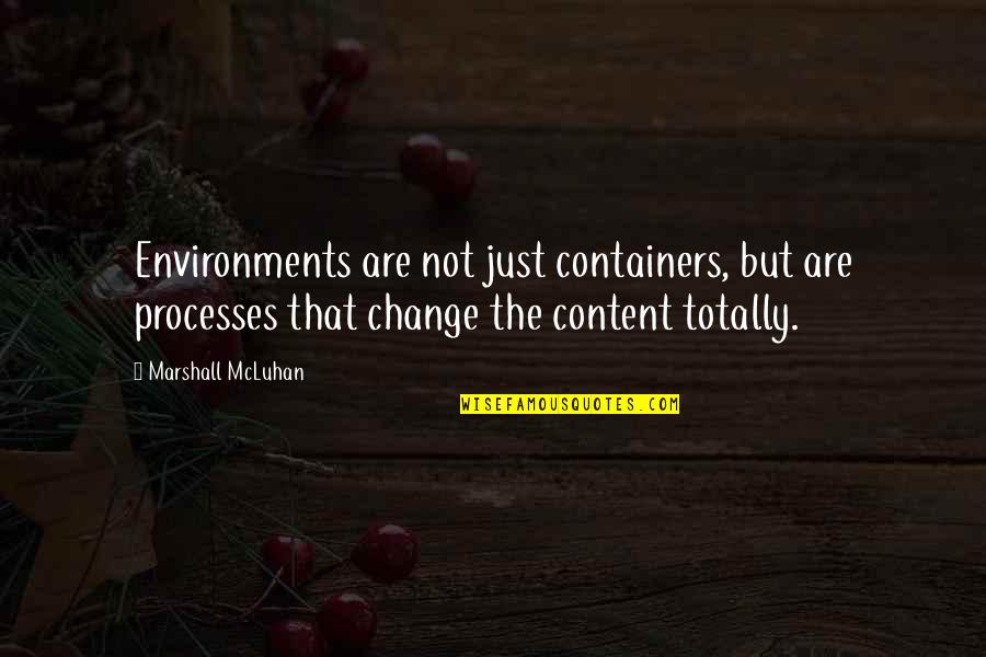 Macbeth Evilness Quotes By Marshall McLuhan: Environments are not just containers, but are processes