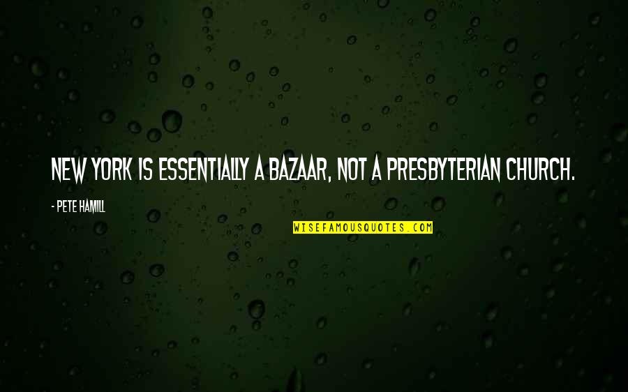Macbeth Human Behavior Quotes By Pete Hamill: New York is essentially a bazaar, not a