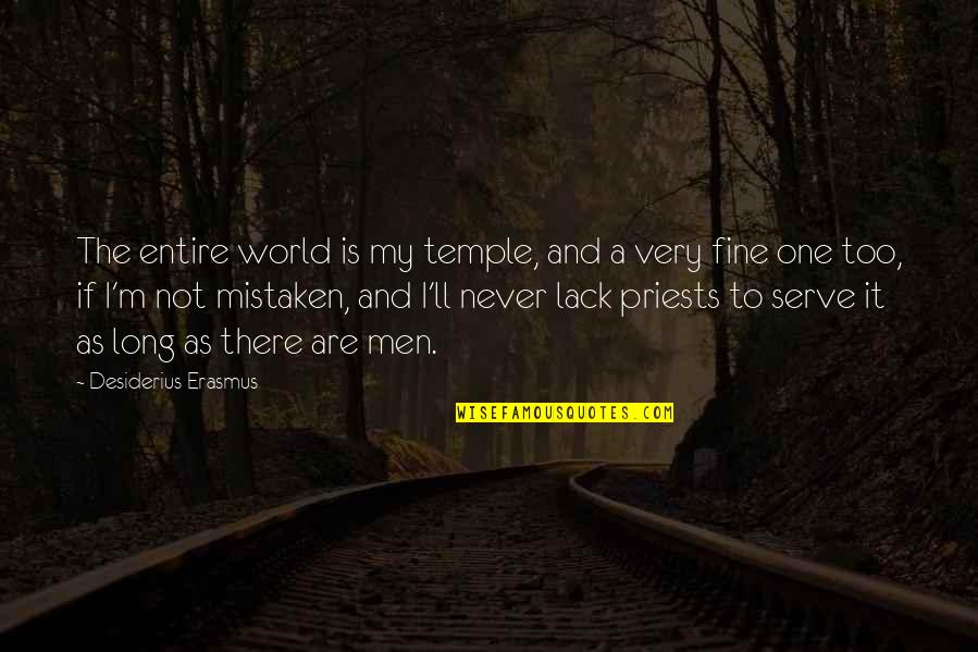 Macbeth Influence Quotes By Desiderius Erasmus: The entire world is my temple, and a