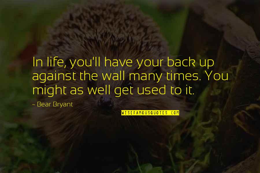 Macbeth Key Themes And Quotes By Bear Bryant: In life, you'll have your back up against Macbeth Key Themes And Quotes By Bear Bryant: In life, you'll have your back up against