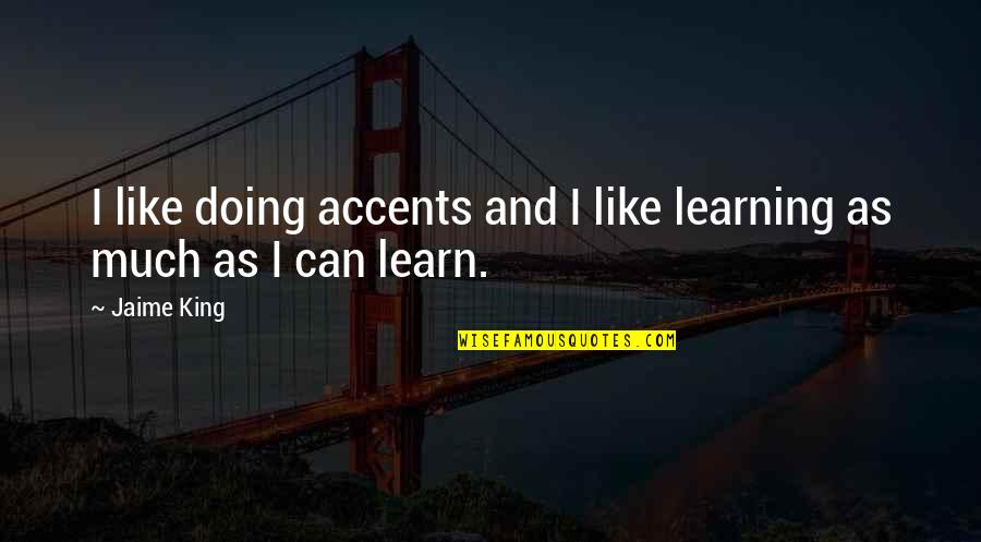 Macbeth Kill Duncan Quotes By Jaime King: I like doing accents and I like learning