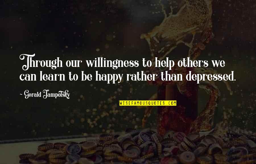 Macbeth Killing The King Quote Quotes By Gerald Jampolsky: Through our willingness to help others we can Macbeth Killing The King Quote Quotes By Gerald Jampolsky: Through our willingness to help others we can