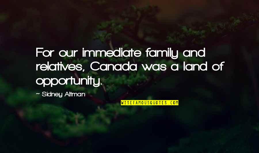 Macbeth Killing The King Quote Quotes By Sidney Altman: For our immediate family and relatives, Canada was