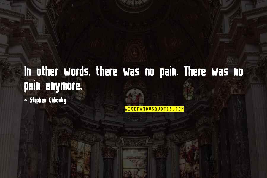 Macbeth Kills Quotes By Stephen Chbosky: In other words, there was no pain. There Macbeth Kills Quotes By Stephen Chbosky: In other words, there was no pain. There