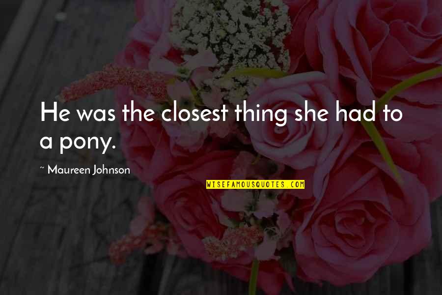 Macbeth Personality Traits Quotes By Maureen Johnson: He was the closest thing she had to