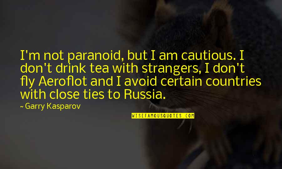 Macbeth Prose Quotes By Garry Kasparov: I'm not paranoid, but I am cautious. I