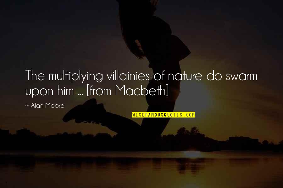 Macbeth Quotes By Alan Moore: The multiplying villainies of nature do swarm upon