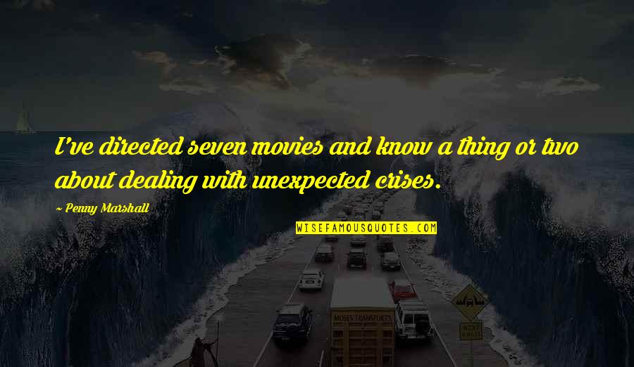 Macbeth Sad Quotes By Penny Marshall: I've directed seven movies and know a thing Macbeth Sad Quotes By Penny Marshall: I've directed seven movies and know a thing