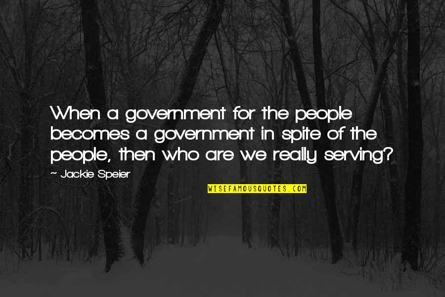 Macbeth Short Quotes By Jackie Speier: When a government for the people becomes a