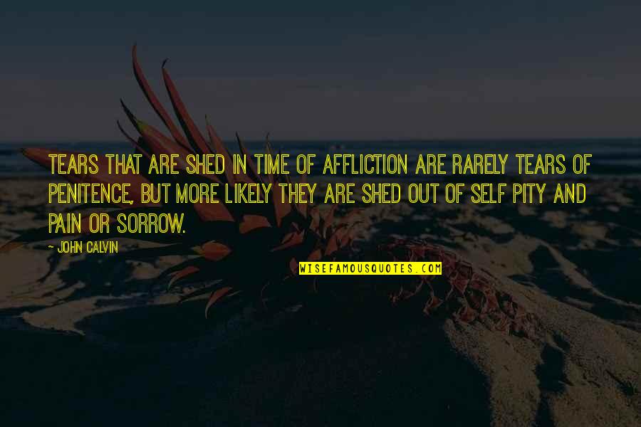 Macbeth Supernatural Quotes By John Calvin: Tears that are shed in time of affliction