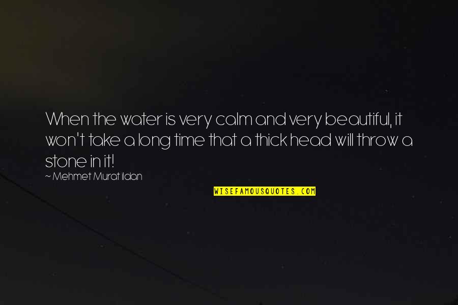 Macbeth Supernatural Quotes By Mehmet Murat Ildan: When the water is very calm and very