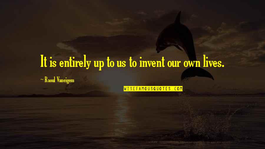 Macbeth Theme Power Quotes By Raoul Vaneigem: It is entirely up to us to invent