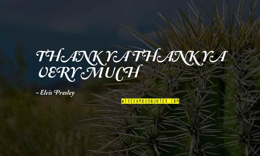 Macbeth Unhappiness Quotes By Elvis Presley: THANK YA THANK YA VERY MUCH Macbeth Unhappiness Quotes By Elvis Presley: THANK YA THANK YA VERY MUCH