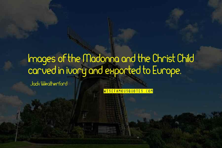 Macbeth Witches Influence Quotes By Jack Weatherford: Images of the Madonna and the Christ Child Macbeth Witches Influence Quotes By Jack Weatherford: Images of the Madonna and the Christ Child